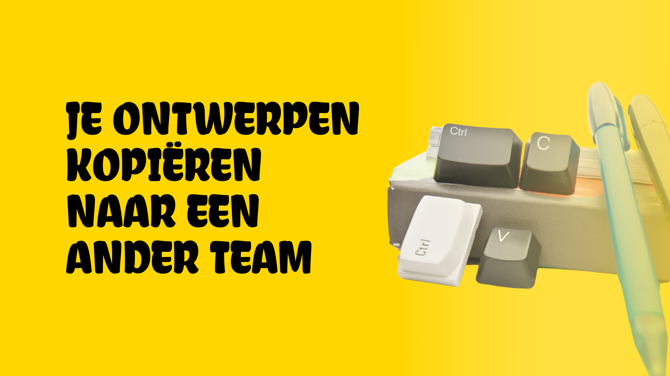 Ontwerpen kopiëren naar een ander team